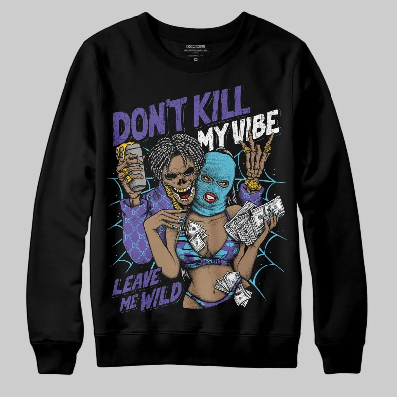 Aqua 8s DopeSkill Sweatshirt Don't Kill My Vibe Graphic sold by DopeSkill