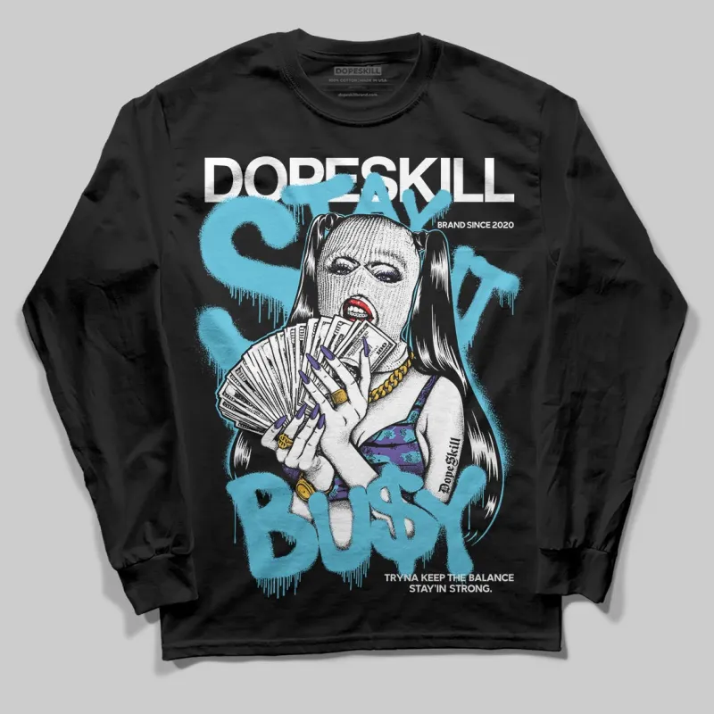 Aqua 8s DopeSkill Long Sleeve T-Shirt Stay It Busy Graphic sold by DopeSkill
