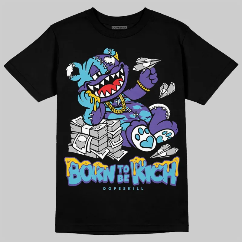 Aqua 8s DopeSkill T-Shirt Born To Be Rich Graphic sold by DopeSkill