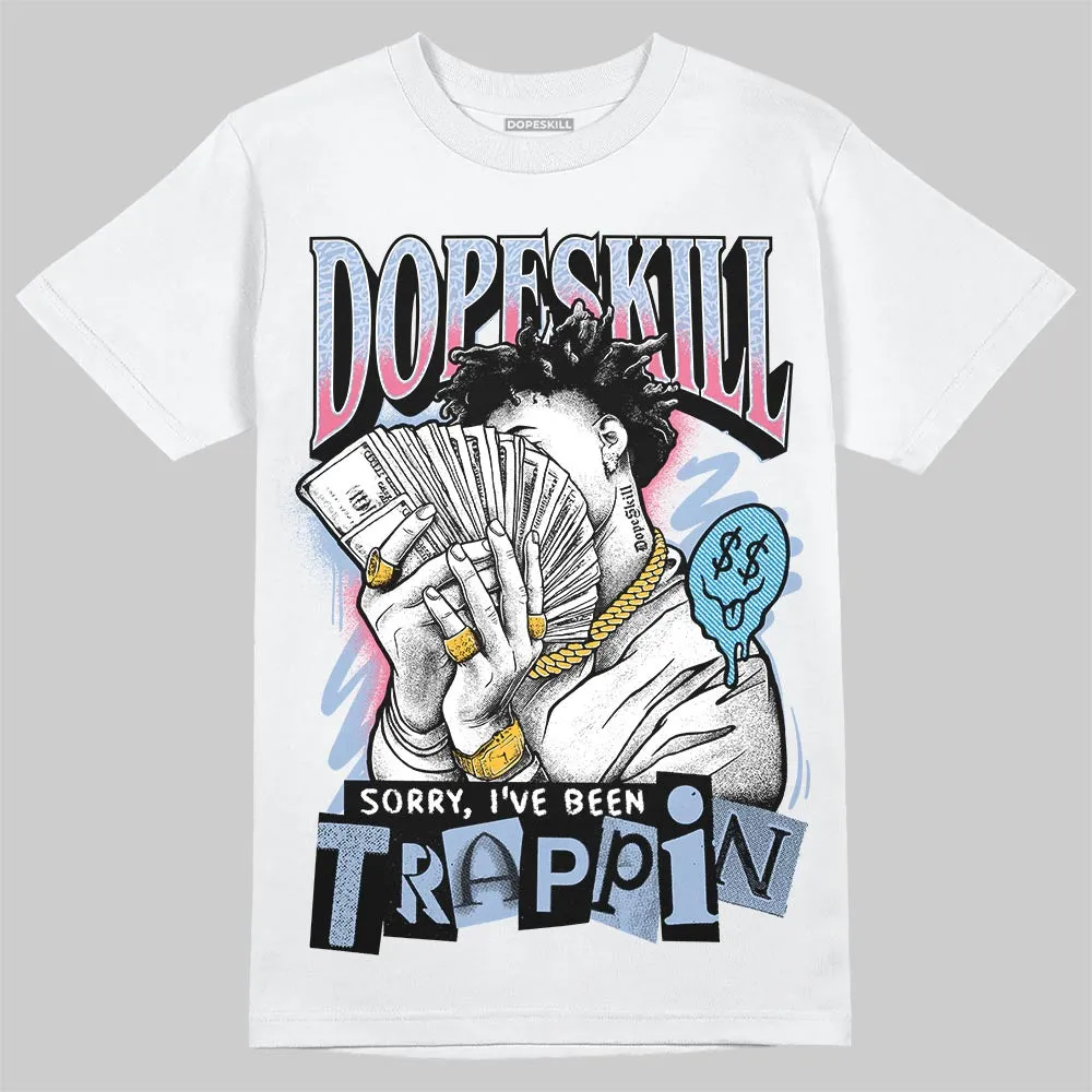 Denim Pink Glow 3s DopeSkill T-Shirt Sorry I've Been Trappin Graphic sold by DopeSkill