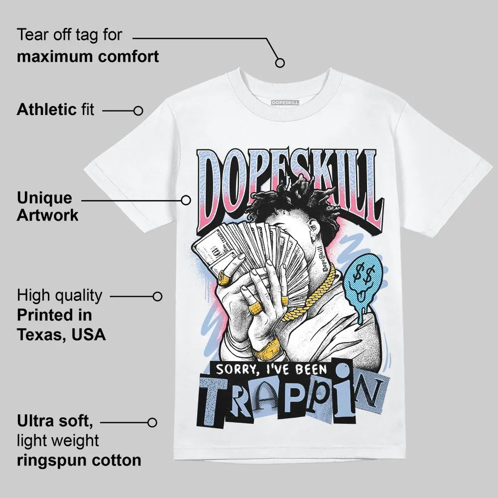 Denim Pink Glow 3s DopeSkill T-Shirt Sorry I've Been Trappin Graphic sold by DopeSkill product image thumbnail 3