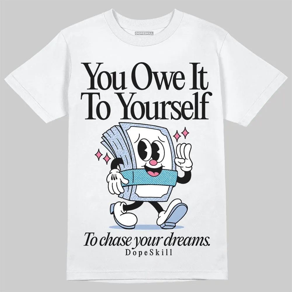 Denim Pink Glow 3s DopeSkill T-Shirt Owe It To Yourself Graphic sold by DopeSkill