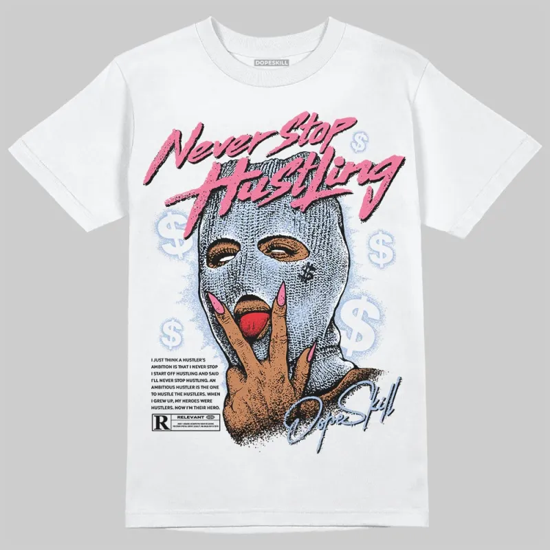 Denim Pink Glow 3s DopeSkill T-Shirt Never Stop Hustling Graphic sold by DopeSkill