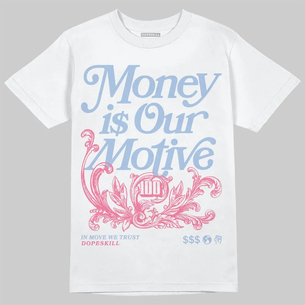 Denim Pink Glow 3s DopeSkill T-Shirt Money Is Our Motive Typo Graphic sold by DopeSkill
