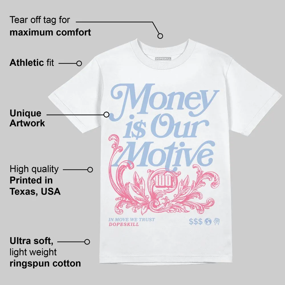 Denim Pink Glow 3s DopeSkill T-Shirt Money Is Our Motive Typo Graphic sold by DopeSkill product image thumbnail 3