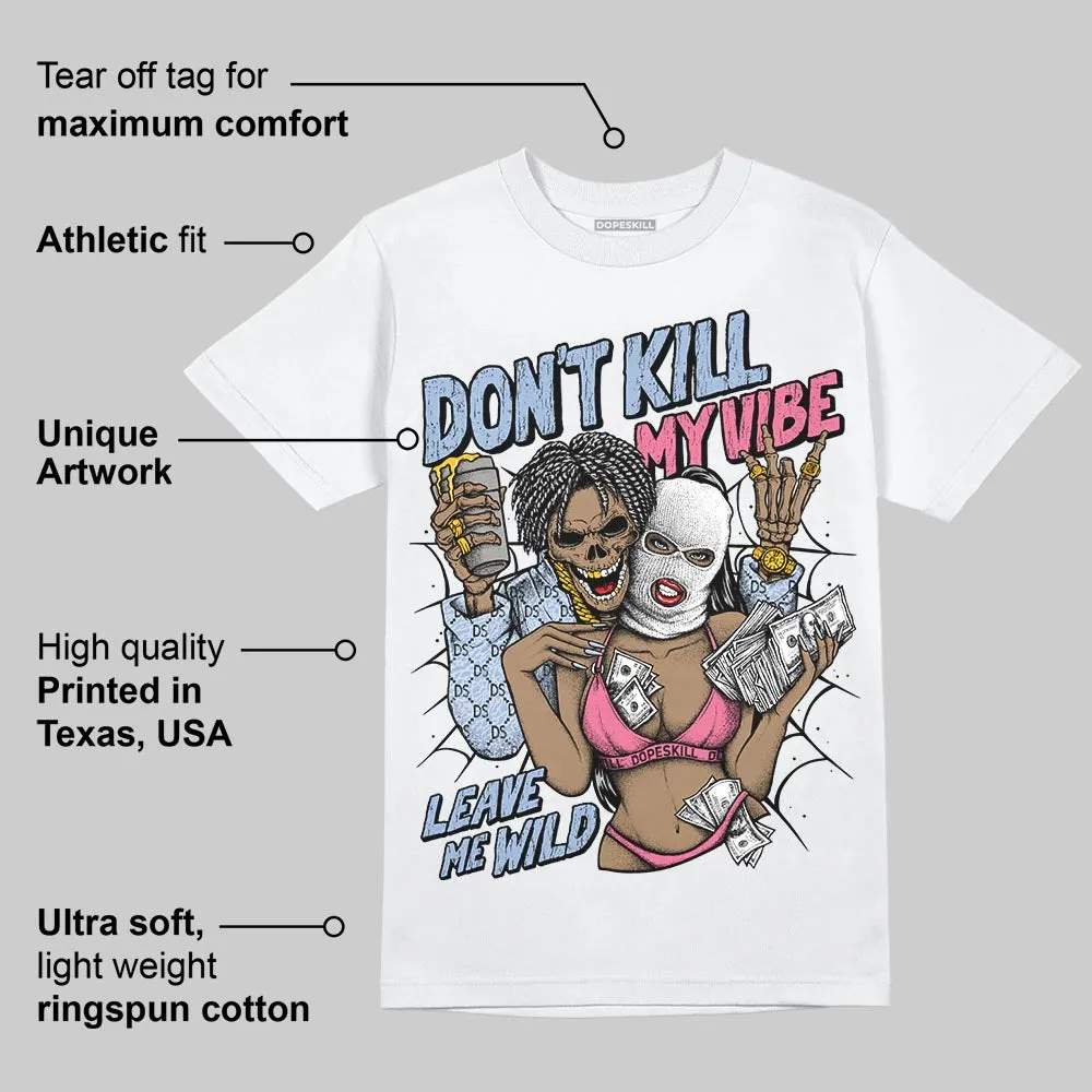 Denim Pink Glow 3s DopeSkill T-Shirt Don't Kill My Vibe Graphic sold by DopeSkill product image thumbnail 3