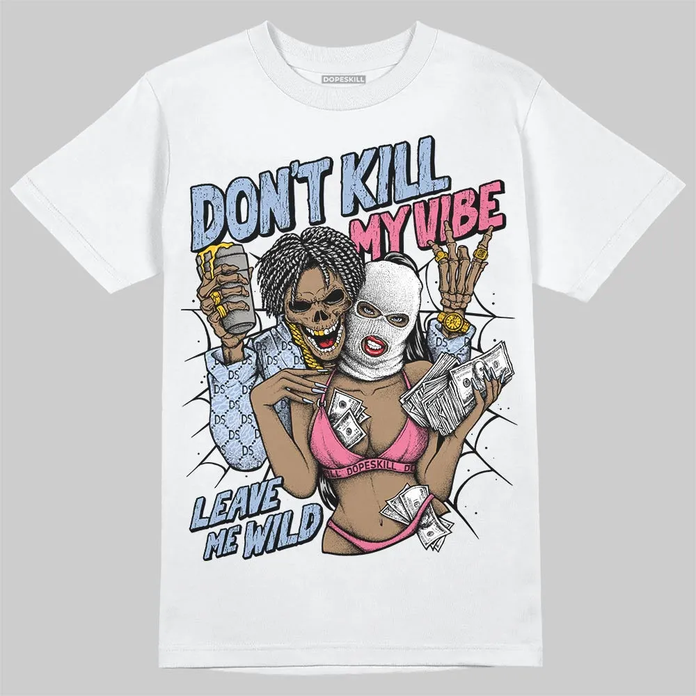Denim Pink Glow 3s DopeSkill T-Shirt Don't Kill My Vibe Graphic sold by DopeSkill