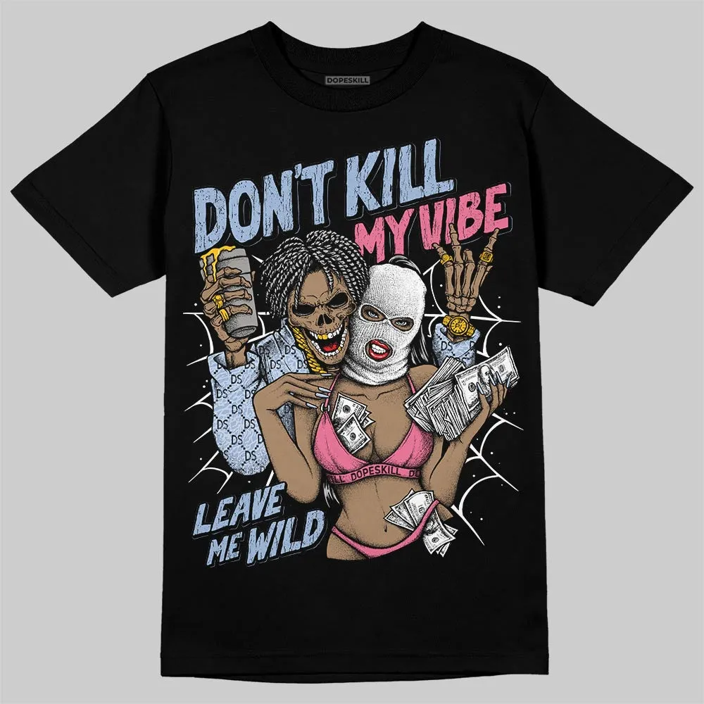 Denim Pink Glow 3s DopeSkill T-Shirt Don't Kill My Vibe Graphic sold by DopeSkill product image thumbnail 2