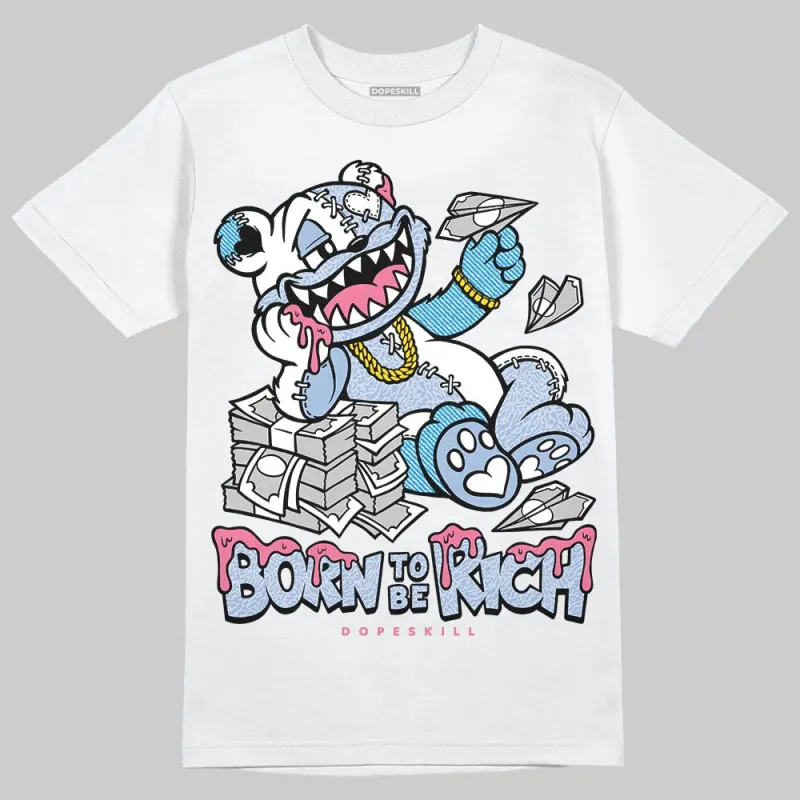 Denim Pink Glow 3s DopeSkill T-Shirt Born To Be Rich Graphic sold by DopeSkill