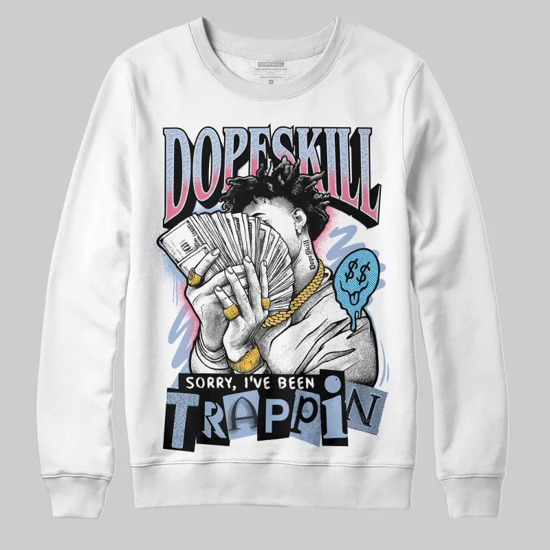 Denim Pink Glow 3s DopeSkill Sweatshirt Sorry I've Been Trappin Graphic sold by DopeSkill