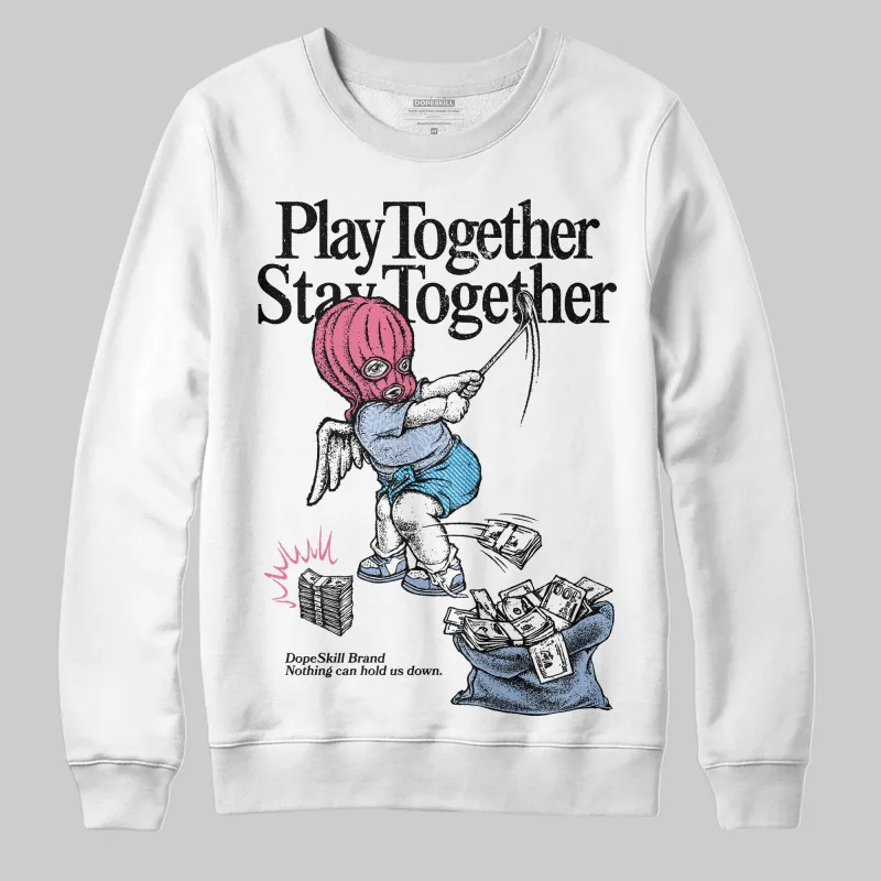Denim Pink Glow 3s DopeSkill Sweatshirt Play together, Stay together Graphic sold by DopeSkill