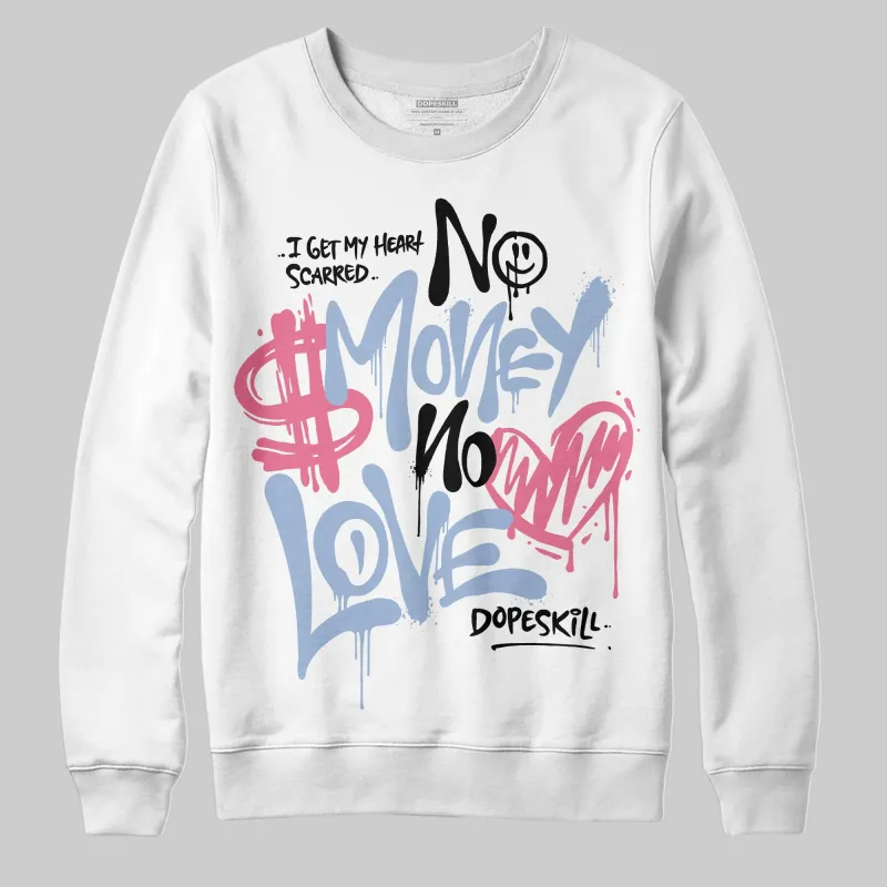 Denim Pink Glow 3s DopeSkill Sweatshirt No Money No Love Typo Graphic sold by DopeSkill