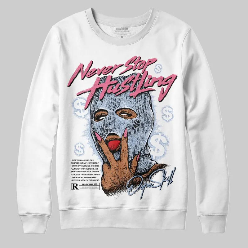 Denim Pink Glow 3s DopeSkill Sweatshirt Never Stop Hustling Graphic sold by DopeSkill