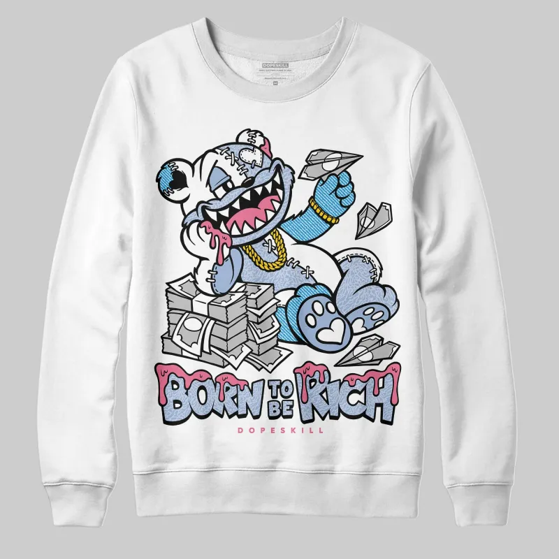 Denim Pink Glow 3s DopeSkill Sweatshirt Born To Be Rich Graphic sold by DopeSkill