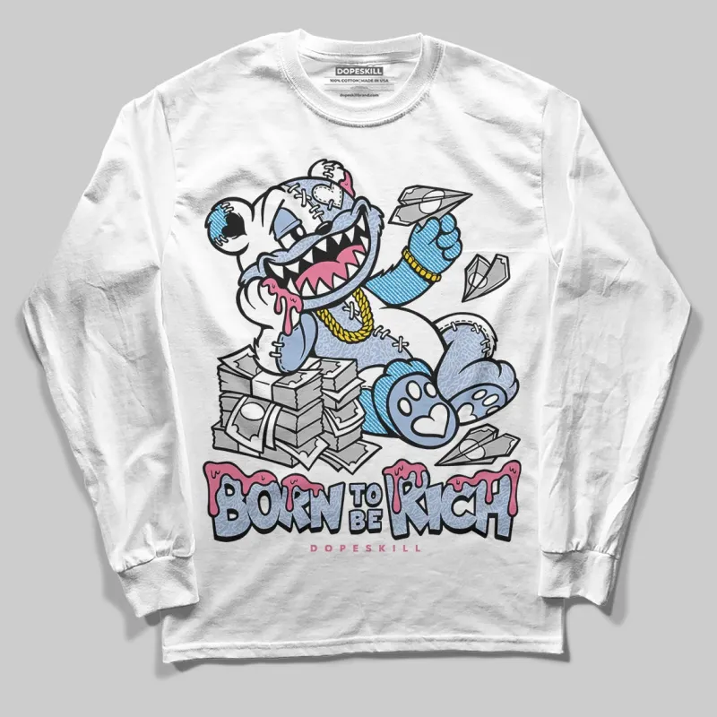 Denim Pink Glow 3s DopeSkill Long Sleeve T-Shirt Born To Be Rich Graphic sold by DopeSkill