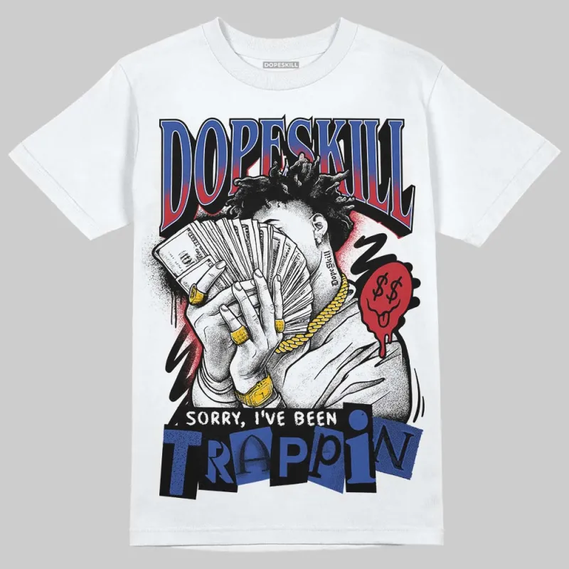 Rare Air 4s DopeSkill T-Shirt Sorry I've Been Trappin Graphic sold by DopeSkill