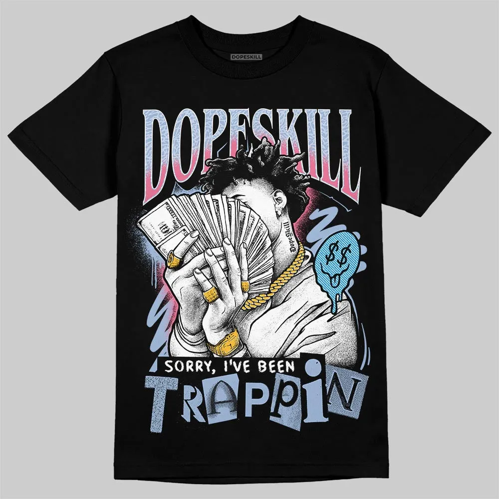 Cobalt Bliss 3s DopeSkill T-Shirt Sorry I've Been Trappin Graphic sold by DopeSkill product image thumbnail 2