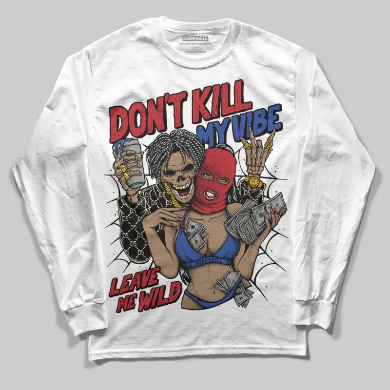 Rare Air 4s DopeSkill Long Sleeve T-Shirt Don't Kill My Vibe Graphic sold by DopeSkill
