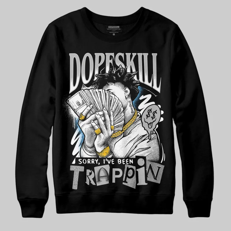 Steel 10s DopeSkill Sweatshirt Sorry I've Been Trappin Graphic sold by DopeSkill