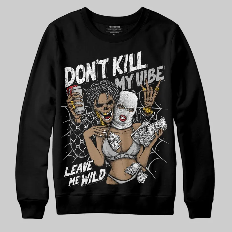 Steel 10s DopeSkill Sweatshirt Don't Kill My Vibe Graphic sold by DopeSkill