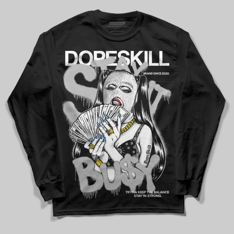 Steel 10s DopeSkill Long Sleeve T-Shirt Stay It Busy Graphic sold by DopeSkill