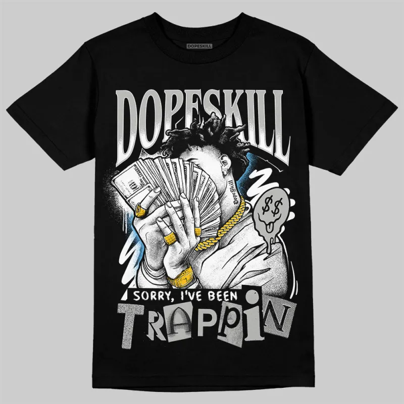 Steel 10s DopeSkill T-Shirt Sorry I've Been Trappin Graphic sold by DopeSkill