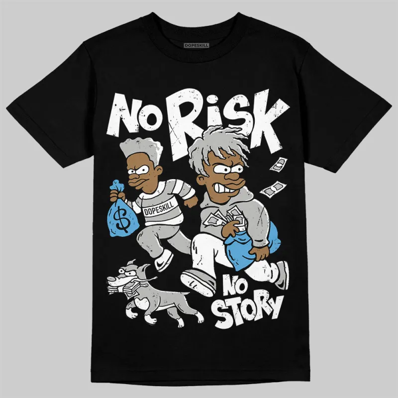 Steel 10s DopeSkill T-Shirt No Risk No Story Graphic sold by DopeSkill