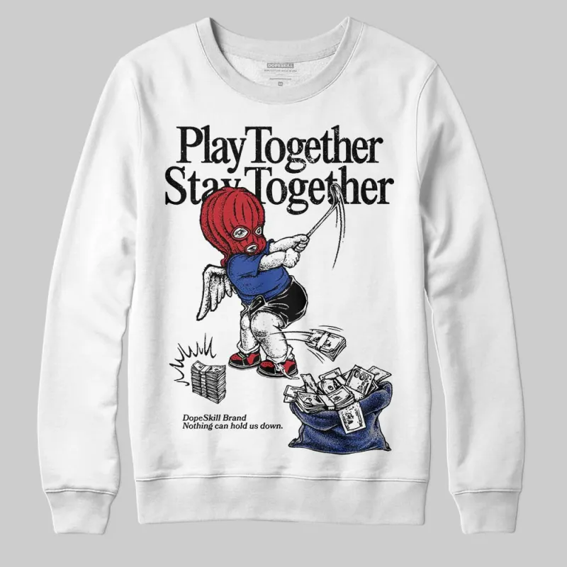 Rare Air 4s DopeSkill Sweatshirt Play together, Stay together Graphic sold by DopeSkill