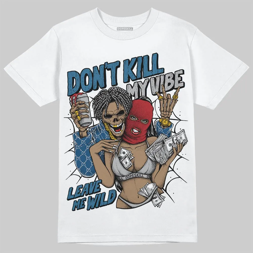 French Blue 12s DopeSkill T-Shirt Don't Kill My Vibe Graphic sold by DopeSkill