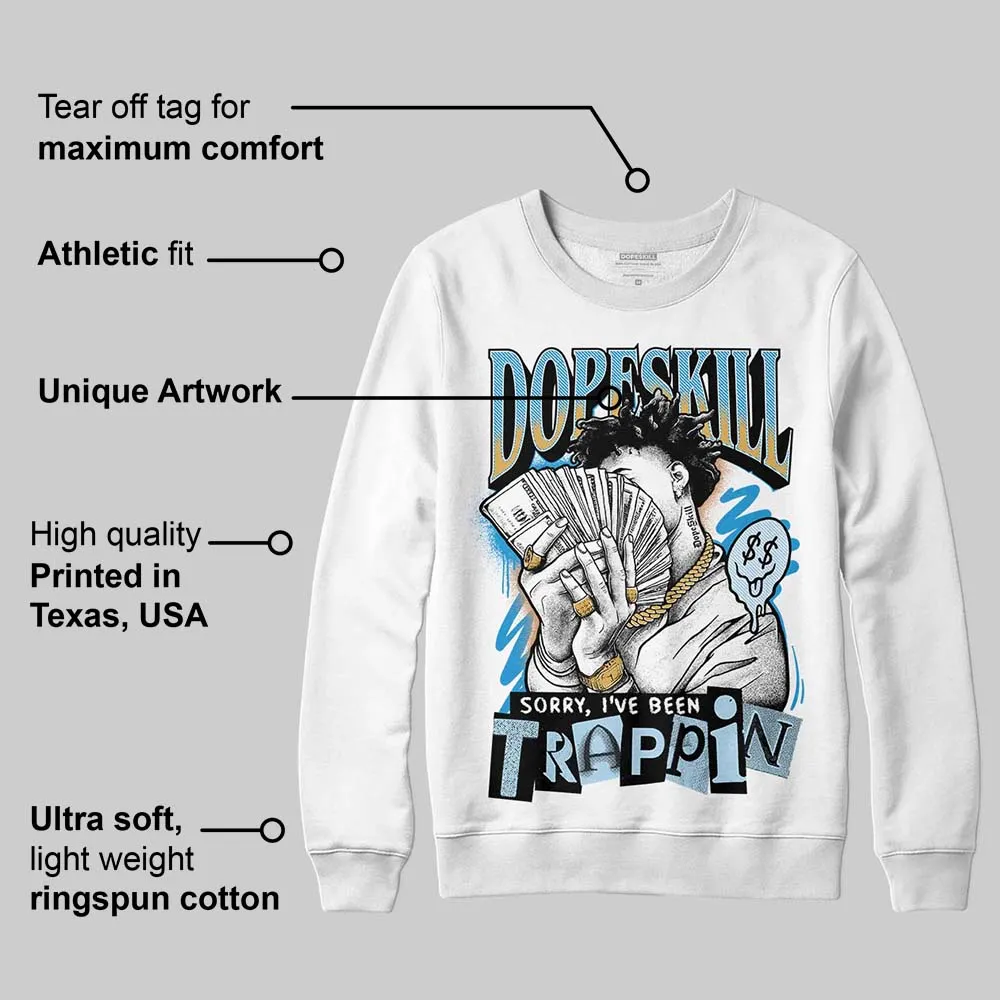 Denim 4s DopeSkill Sweatshirt Sorry I've Been Trappin Graphic sold by DopeSkill product image thumbnail 3