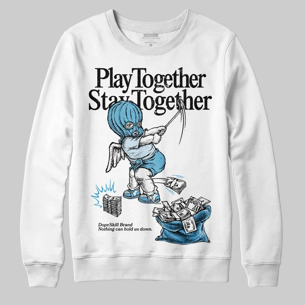 Denim 4s DopeSkill Sweatshirt Play together, Stay together Graphic sold by DopeSkill