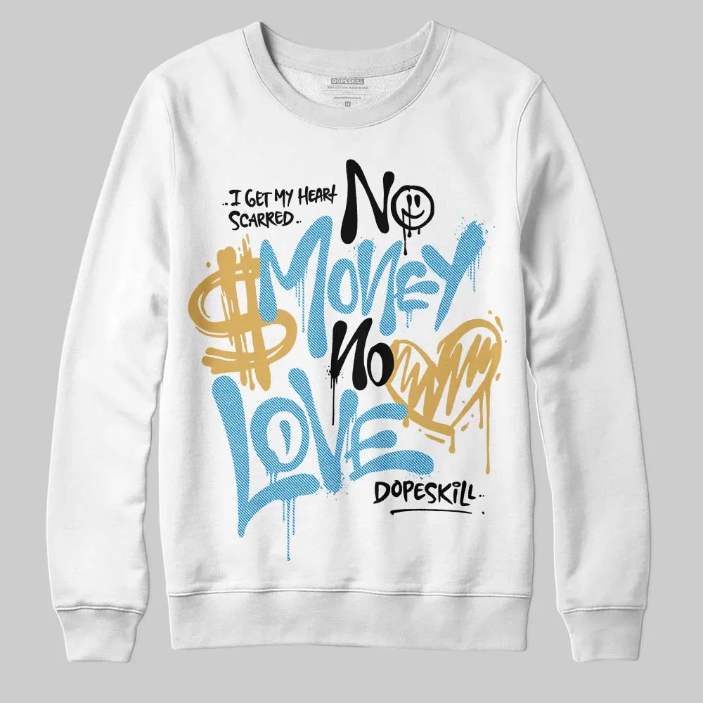 Denim 4s DopeSkill Sweatshirt No Money No Love Typo Graphic sold by DopeSkill