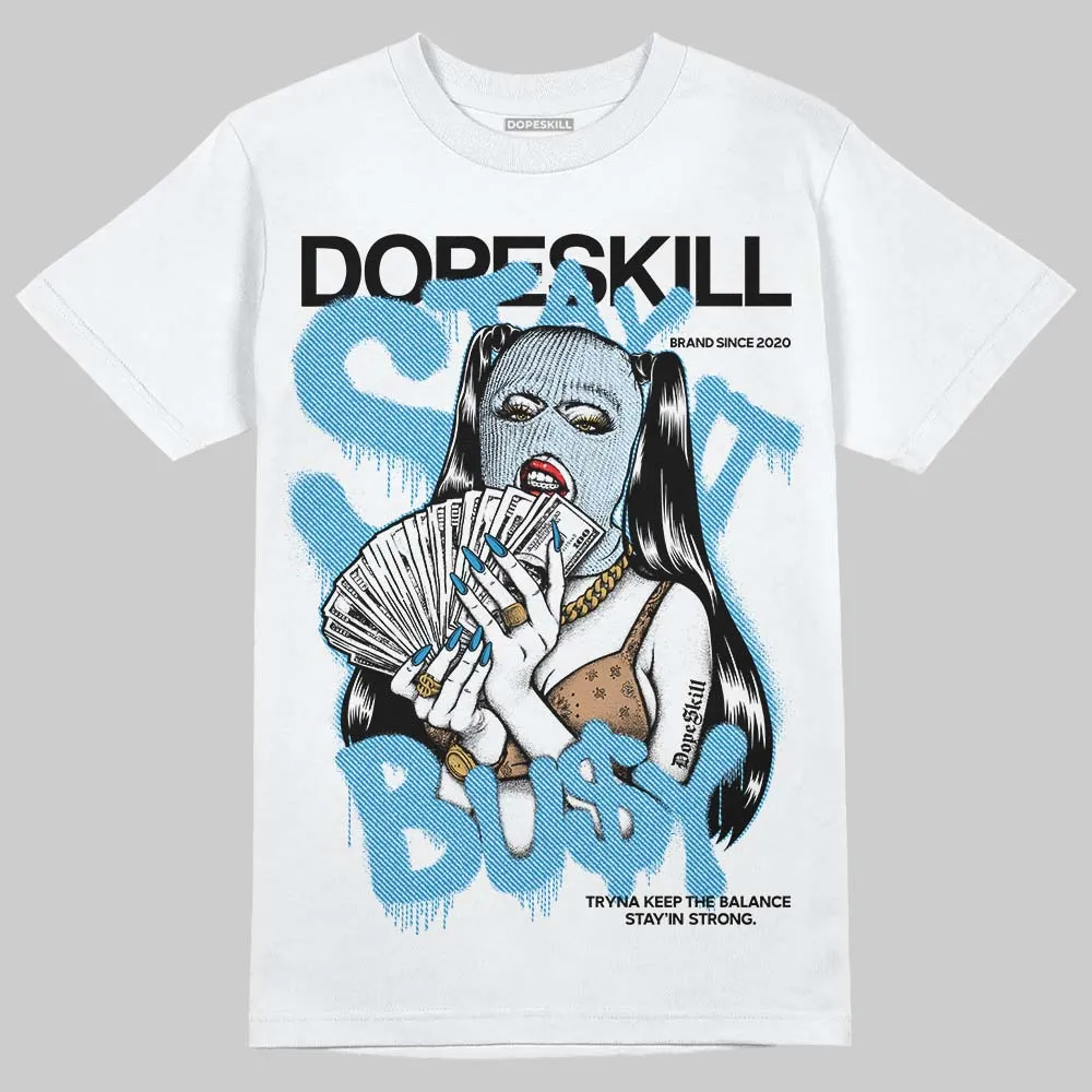 Denim 4s DopeSkill T-Shirt Stay It Busy Graphic sold by DopeSkill