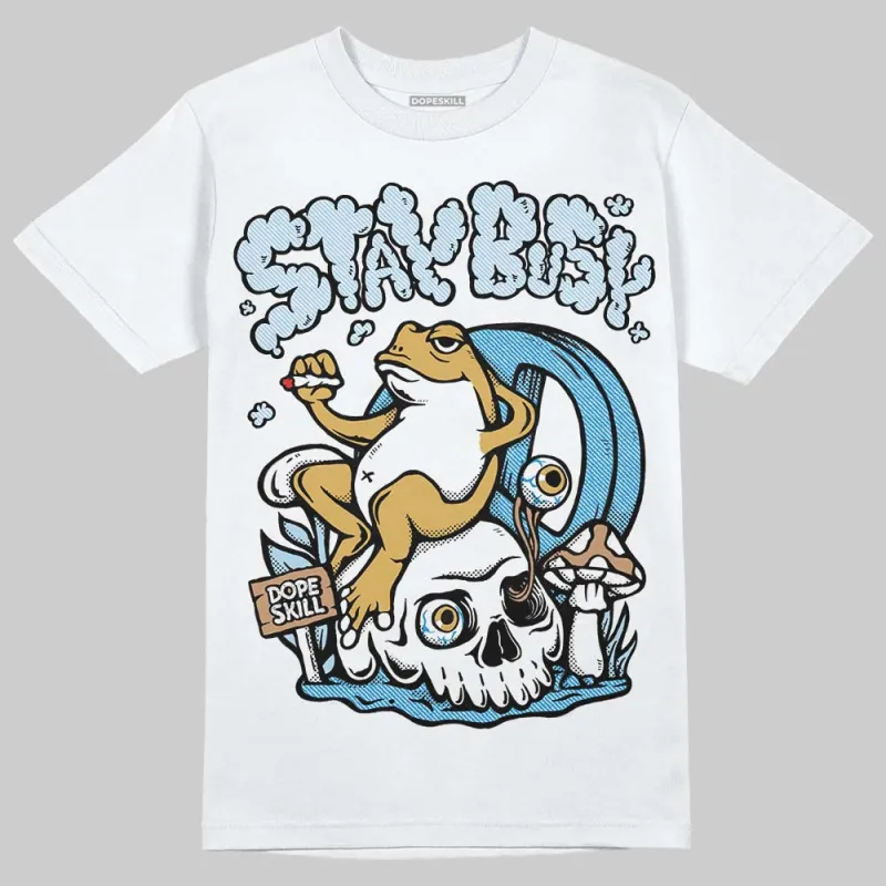 Denim 4s DopeSkill T-Shirt Stay Busy Graphic sold by DopeSkill