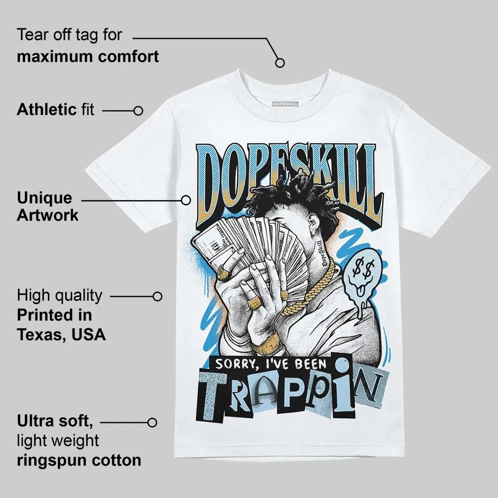 Denim 4s DopeSkill T-Shirt Sorry I've Been Trappin Graphic sold by DopeSkill product image thumbnail 3