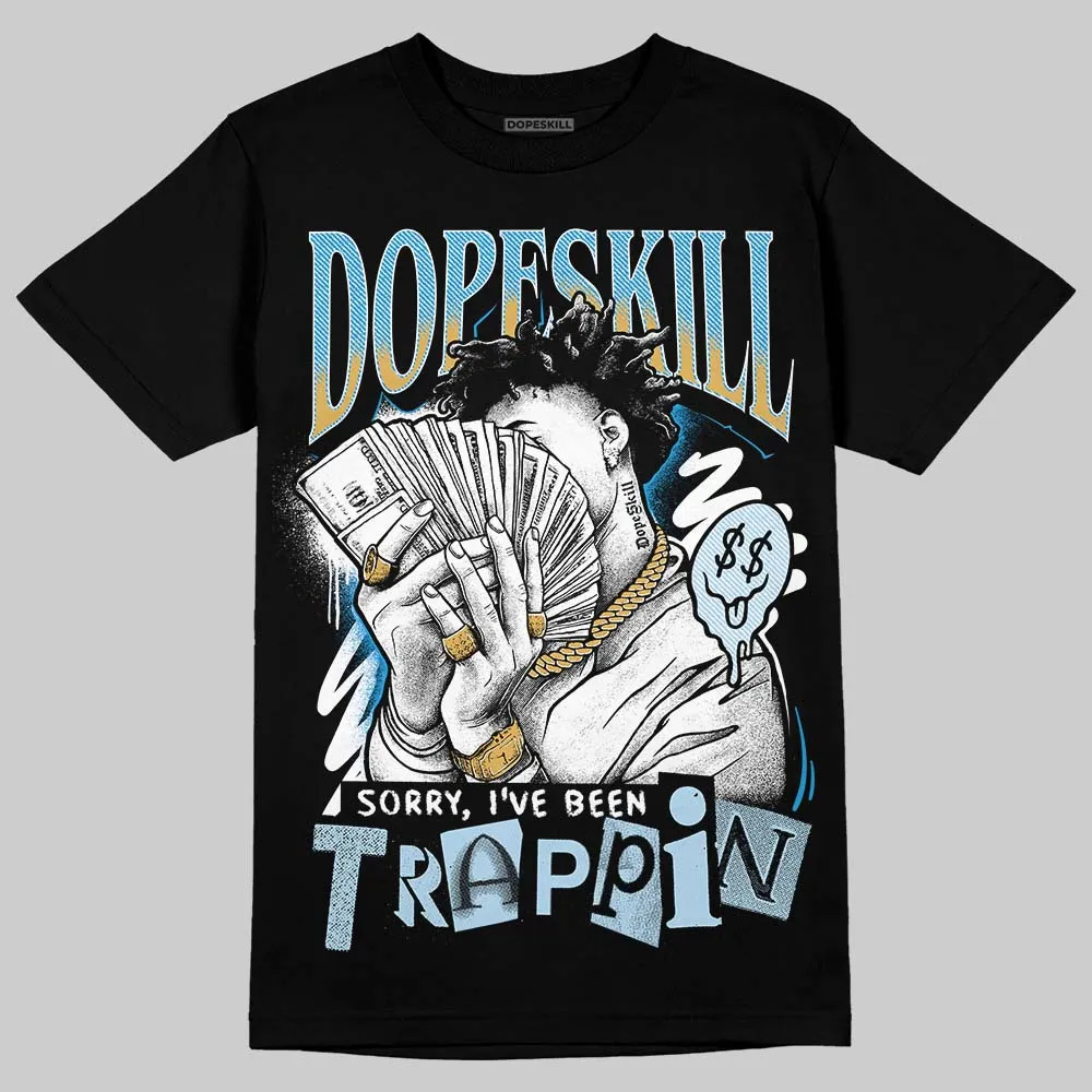 Denim 4s DopeSkill T-Shirt Sorry I've Been Trappin Graphic sold by DopeSkill product image thumbnail 2