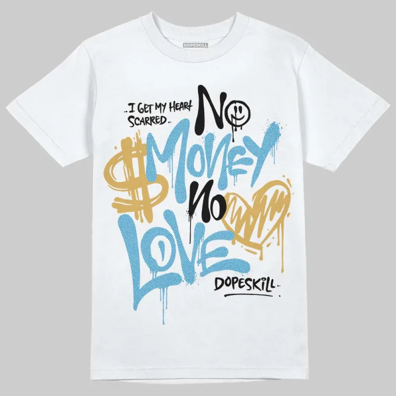 Denim 4s DopeSkill T-Shirt No Money No Love Typo Graphic sold by DopeSkill