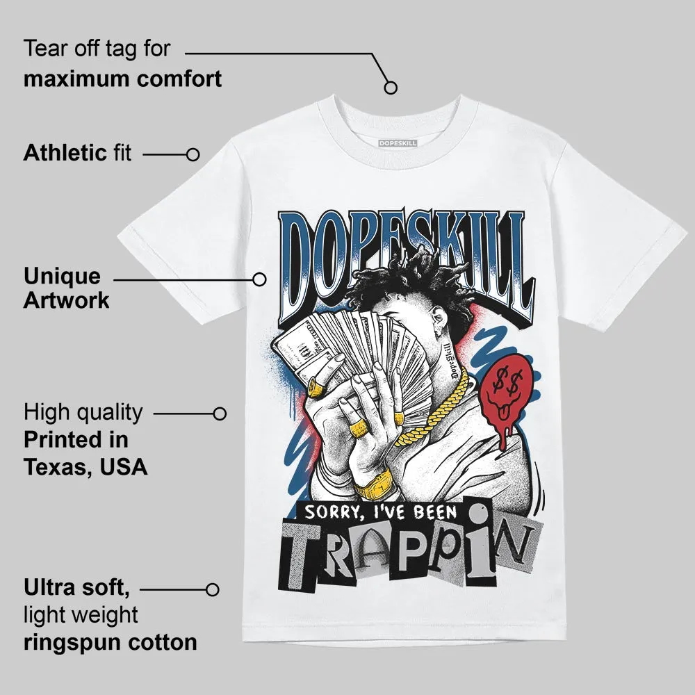 French Blue 12s DopeSkill T-Shirt Sorry I've Been Trappin Graphic sold by DopeSkill product image thumbnail 4