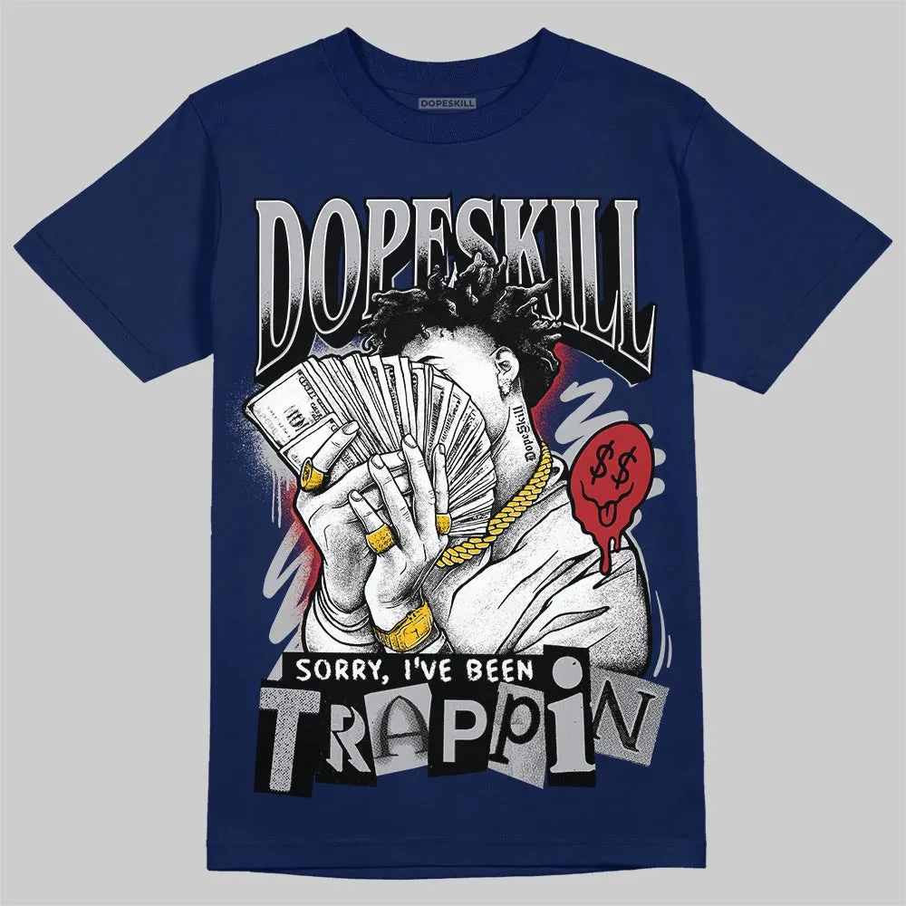 French Blue 12s DopeSkill T-Shirt Sorry I've Been Trappin Graphic sold by DopeSkill product image thumbnail 2