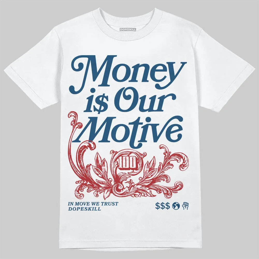French Blue 12s DopeSkill T-Shirt Money Is Our Motive Typo Graphic sold by DopeSkill