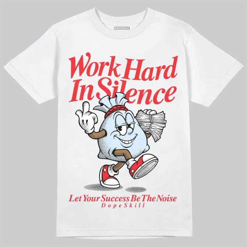 Cherry 11s DopeSkill T-Shirt Work Hard In Silence Graphic sold by DopeSkill