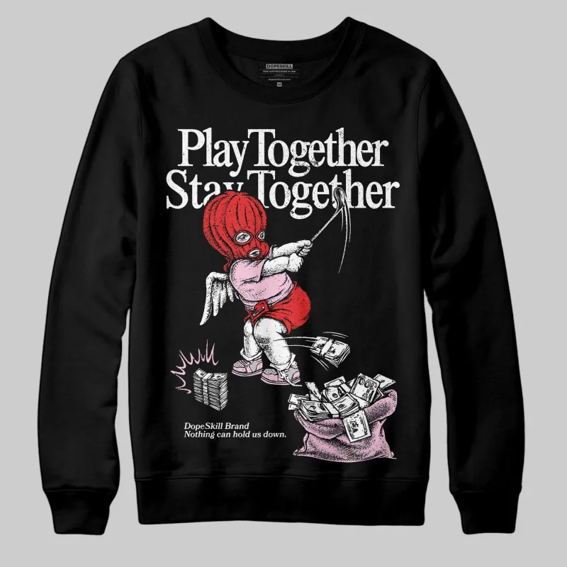 Arctic Pink 5s DopeSkill Sweatshirt Play together, Stay together Graphic sold by DopeSkill