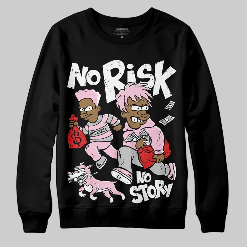 Arctic Pink 5s DopeSkill Sweatshirt No Risk No Story Graphic sold by DopeSkill