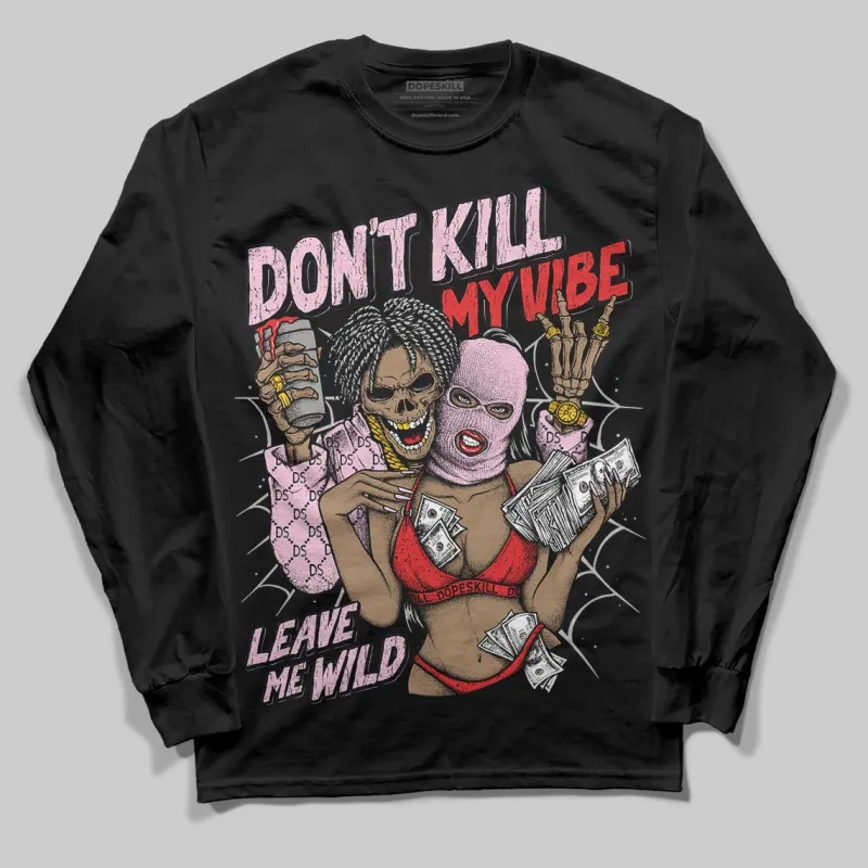 Arctic Pink 5s DopeSkill Long Sleeve T-Shirt Don't Kill My Vibe Graphic sold by DopeSkill