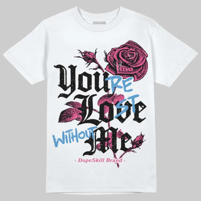 Gel-1130 "Pink Glo/Black" DopeSkill T-Shirt You’re Lost Without Me Graphic sold by DopeSkill