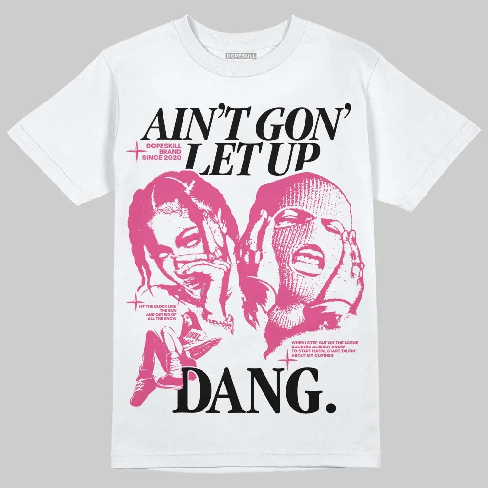 Gel-1130 "Pink Glo/Black" DopeSkill T-Shirt Ain't Gon' Let Up Graphic sold by DopeSkill