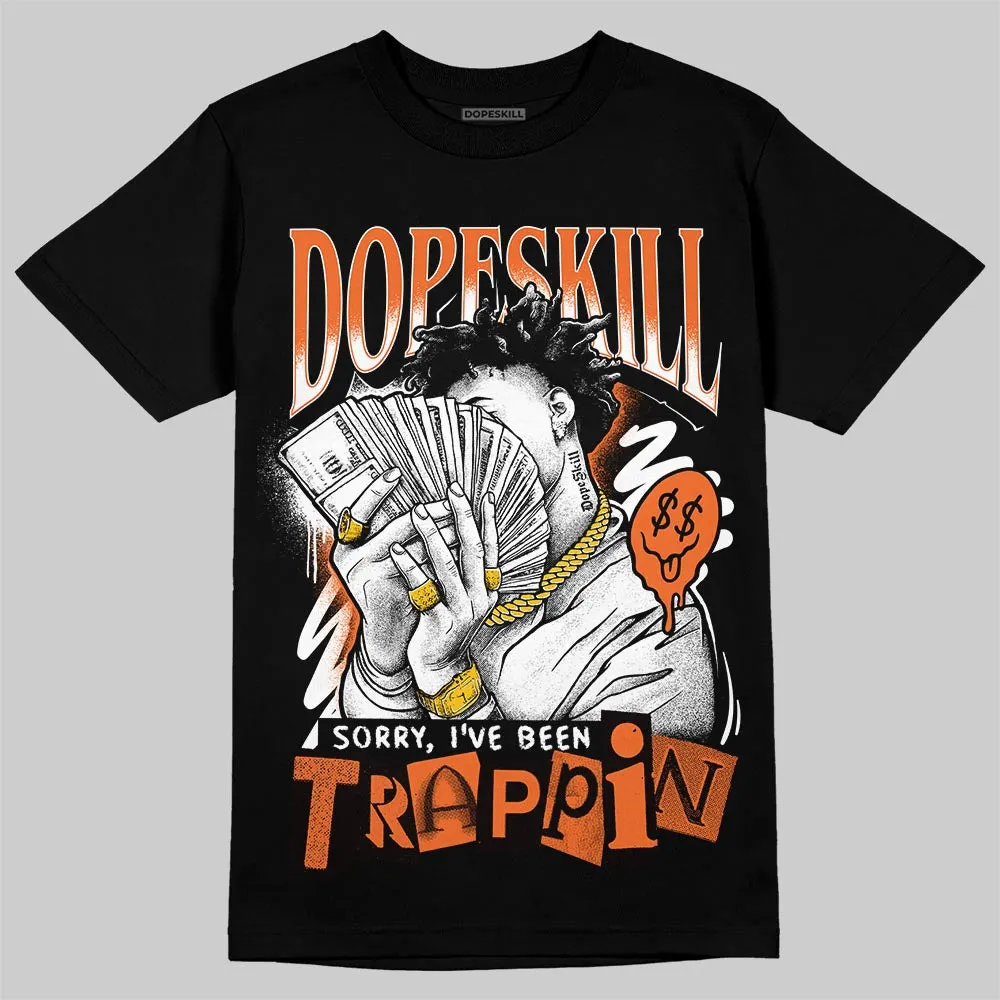 Shattered Backboard 1s DopeSkill T-Shirt Sorry I've Been Trappin Graphic sold by DopeSkill