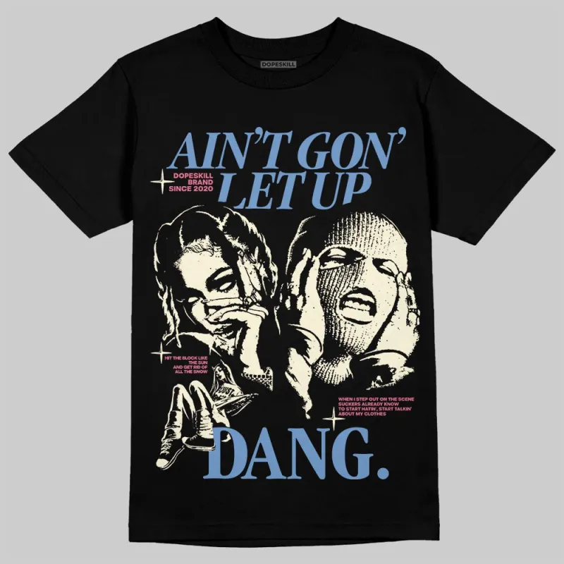 “Self-Expression” 1s DopeSkill T-Shirt Ain't Gon' Let Up Graphic sold by DopeSkill