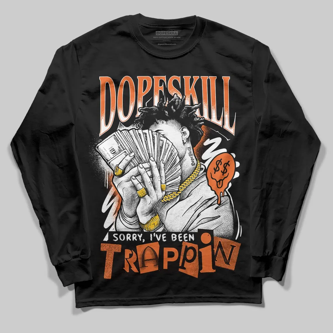 Shattered Backboard 1s DopeSkill Long Sleeve T-Shirt Sorry I've Been Trappin Graphic sold by DopeSkill