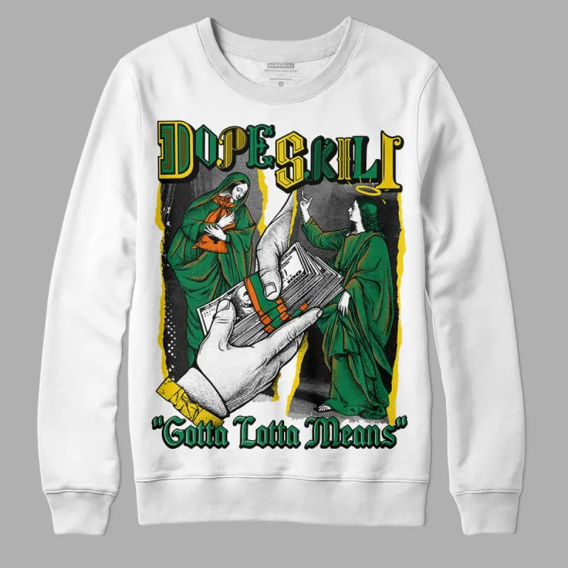 Green Collection DopeSkill Sweatshirt Gotta Lotta Means Graphic sold by DopeSkill